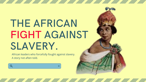 African Resistance to the Transatlantic Slave Trade: The Story Rarely Told